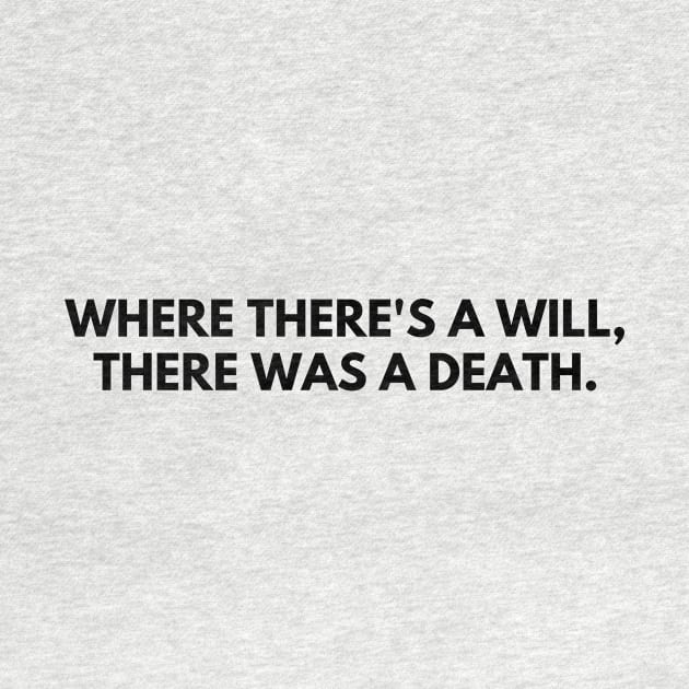 Where there's a will, there's a death by C-Dogg